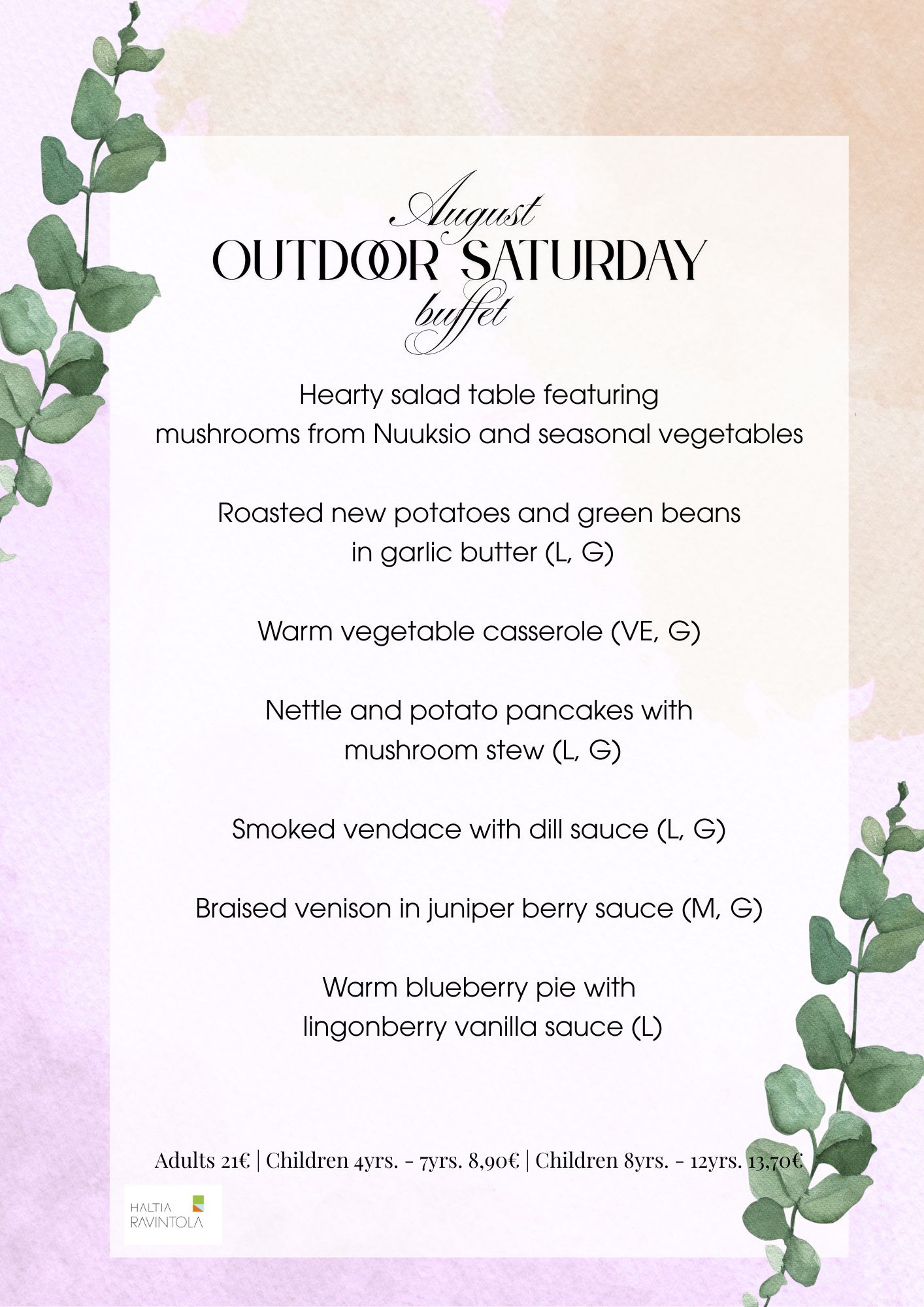 August Outdoor Saturday menu:
Hearty Salad Table featuring
Mushrooms from Nuuksio and Seasonal Vegetables
Roasted new potatoes and green beans
in garlic butter (L, G)
Warm vegetable casserole (VE, G)
Nettle and potato pancakes with
mushroom stew (L, G)
Smoked vendace with dill sauce (L, G)
Braised venison in juniper berry sauce (M, G)
Warm blueberry pie with
lingonberry vanilla sauce (L)
Adults €21 | Children 4–7 yrs €8.90 | Children 8–12 yrs €13.70