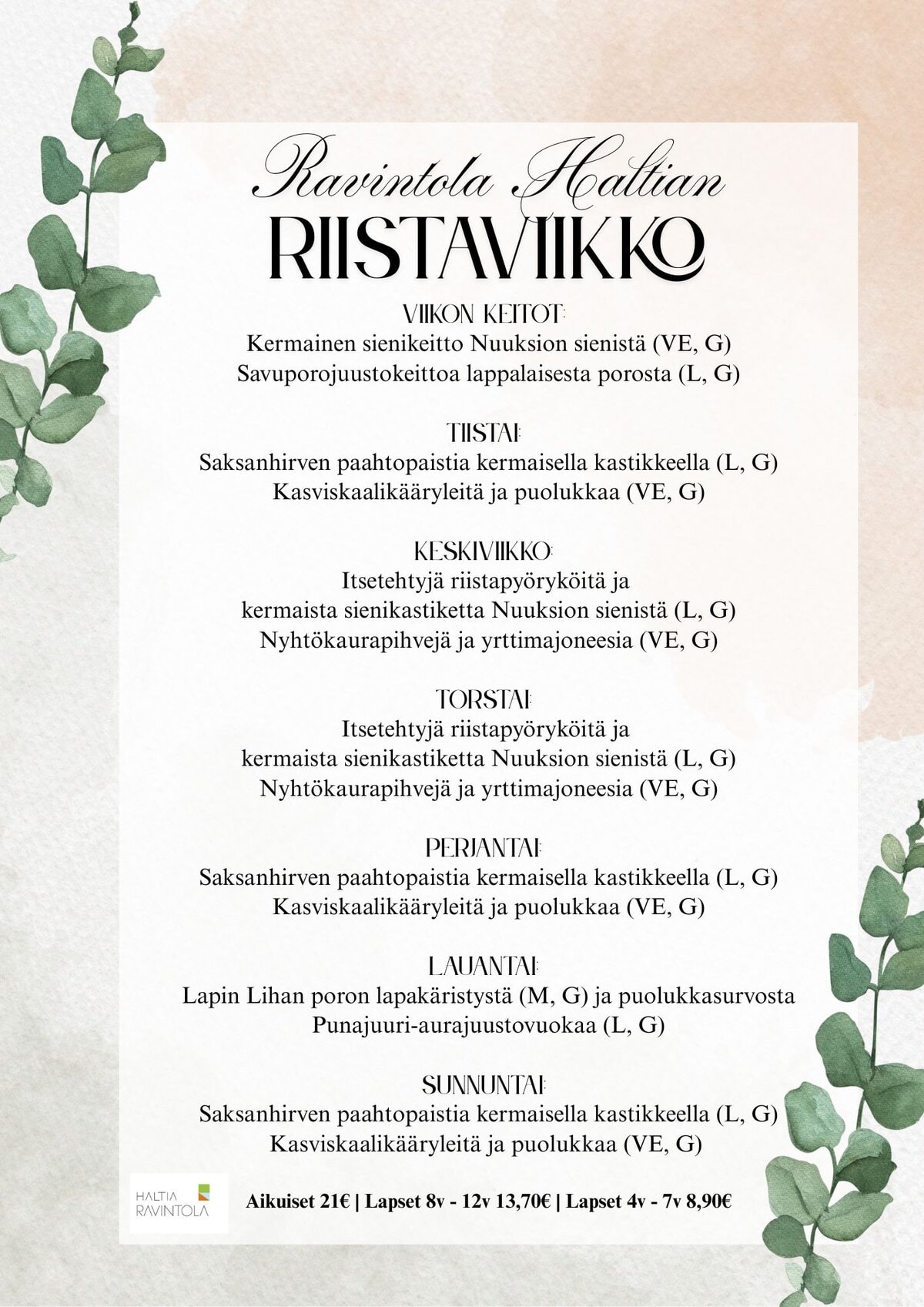 Ravintola Haltian riistaviikon menu:Saksanhirven paahtopaistia kermaisella kastikkeella (L, G)
Kasviskaalikääryleitä ja puolukkaa (VE, G)